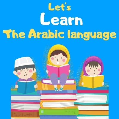 Arabic language Alphabets: Alphabets book for Kids, Picture Book with English Translations by Art, Zed