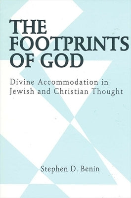 The Footprints of God: Divine Accommodation in Jewish and Christian Thought by Benin, Stephen D.