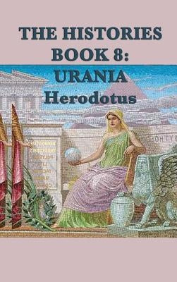 The Histories Book 8: Urania by Herodotus, Herodotus
