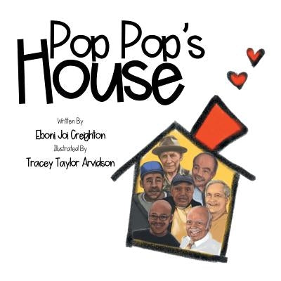 Pop Pop's House: Pop Pop's House by Creighton, Eboni Joi