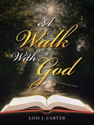 A Walk with God by Carter, Lois J.