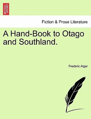 A Hand-Book to Otago and Southland. by Algar, Frederic