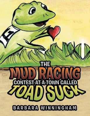 The Mud Racing Contest at a Town Called Toad Suck by Winningham, Barbara