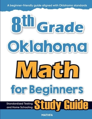 8th Grade Oklahoma Math for Beginners: Standardized Testing and Home Schooling Study Guide by Eslamian, Hamid