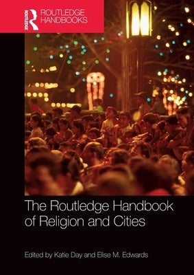 The Routledge Handbook of Religion and Cities by Day, Katie