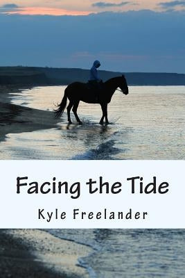 Facing the Tide by Freelander, Kyle
