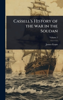 Cassell's History of the war in the Soudan by Grant, James