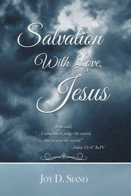 Salvation With Love, Jesus by Siano, Joy D.