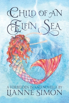 Child of an Elfin Sea: A Forbidden Island Novella by Simon, Lianne