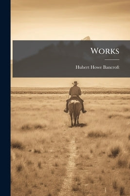 Works: History Of California. 1884-90 by Bancroft, Hubert Howe