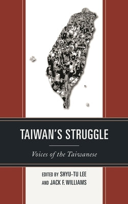 Taiwan's Struggle: Voices of the Taiwanese by Lee, Shyu-Tu