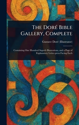 The Doré Bible Gallery, Complete by Doré, Gustave