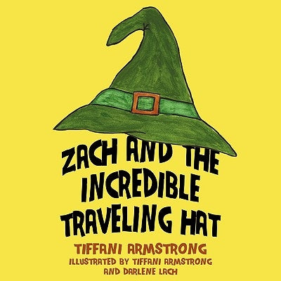 Zach and the Incredible Traveling Hat by Armstrong, Tiffani