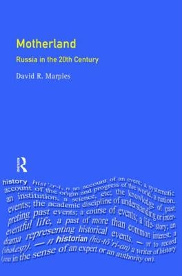 Motherland: Russia in the 20th Century by Marples, David R.