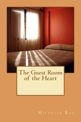 The Guest Room of the Heart by Rau, Michelle