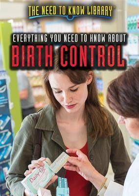 Everything You Need to Know about Birth Control by Benson, Alana