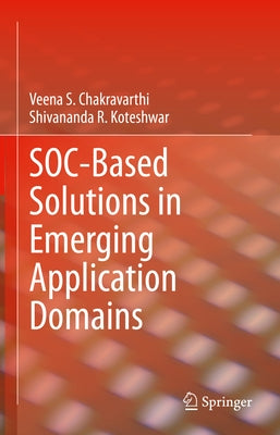 Soc-Based Solutions in Emerging Application Domains by Chakravarthi, Veena S.