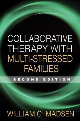 Collaborative Therapy with Multi-Stressed Families by Madsen, William C.