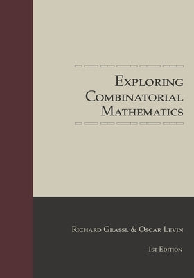Exploring Combinatorial Mathematics by Levin, Oscar