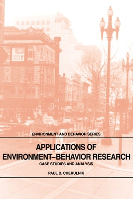 Applications of Environment-Behavior Research: Case Studies and Analysis by Cherulnik, Paul D.