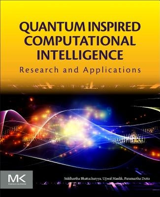 Quantum Inspired Computational Intelligence: Research and Applications by Bhattacharyya, Siddhartha