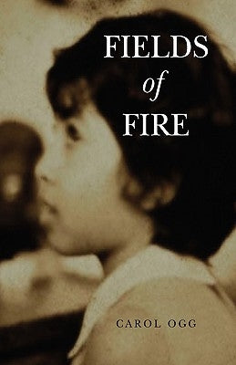Fields of Fire by Ogg, Carol
