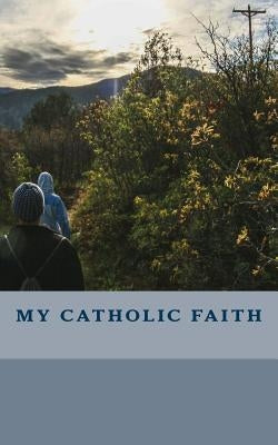 My Catholic Faith by Ayuso, Norma