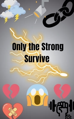 Only the Strong Survive by Goodman, Madison