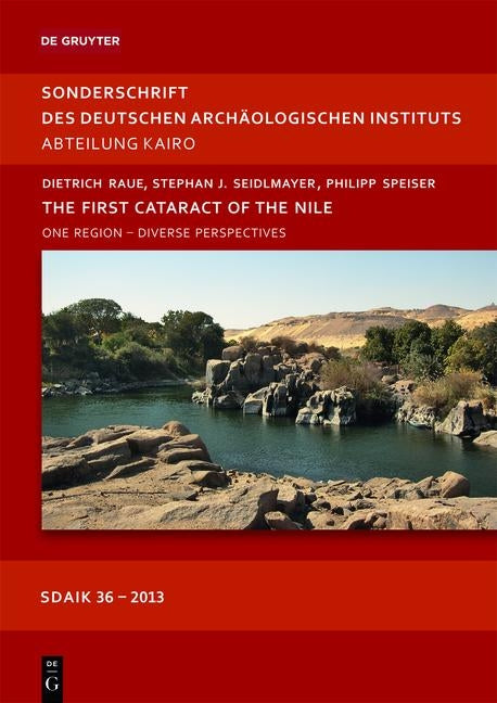 The First Cataract of the Nile: One Region - Diverse Perspectives by Raue, Dietrich