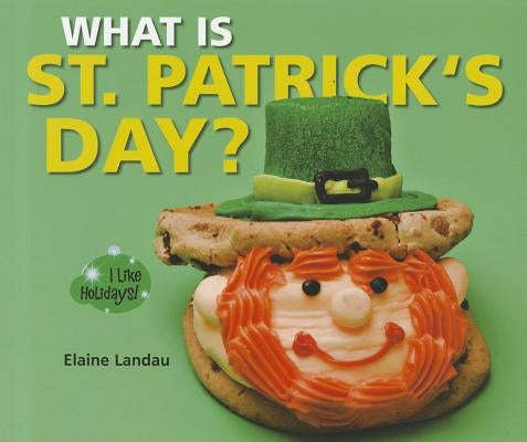 What Is St. Patrick's Day? by Landau, Elaine