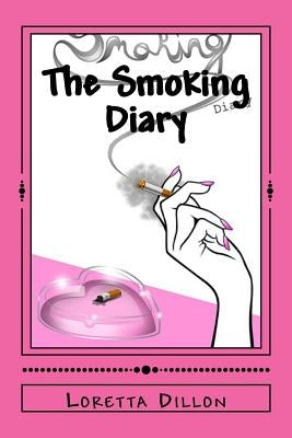 The Smoking Diary: A Play in One Act by Dillon, Loretta