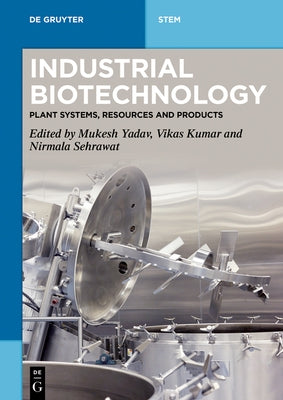 Industrial Biotechnology: Plant Systems, Resources and Products by Yadav, Mukesh