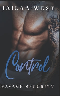 Control: Savage Security Book 3: A BWWM Bodyguard Romance by West, Jailaa