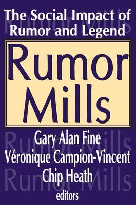 Rumor Mills: The Social Impact of Rumor and Legend by Campion-Vincent, Veronique