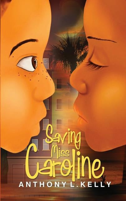 Saving Miss Caroline by Kelly, Anthony L.