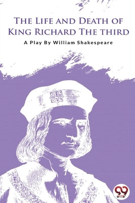 The Life and Death of King Richard the Third by Shakespeare, William