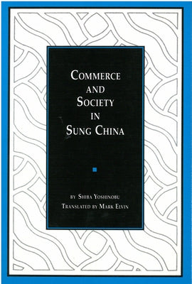 Commerce and Society in Sung China by Shiba, Yoshinobu