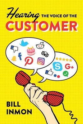 Hearing the Voice of the Customer by Inmon, Bill