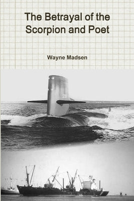 The Betrayal of the Scorpion and Poet by Madsen, Wayne