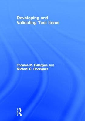 Developing and Validating Test Items by Haladyna, Thomas M.