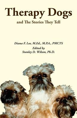 Therapy Dogs and The Stories They Tell: Black and White Edition by Wilson, Ph. D. Stanley D.