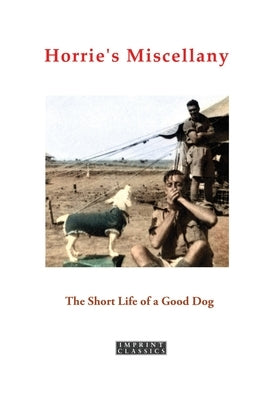 Horrie's Miscellany: The Short Life of a Good Dog by Thompson, Tom