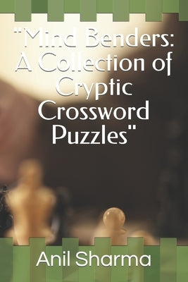 "Mind Benders: A Collection of Cryptic Crossword Puzzles" by Sharma, Anil Kumar