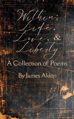 Within: Life, Love, and Liberty by Alden, James