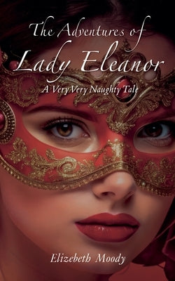 The Adventures of Lady Eleanor by Moody, Elizabeth