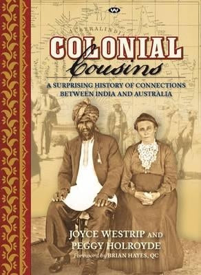 Colonial Cousins: A surprising history of connections between India and Australia by Westrip, Joyce