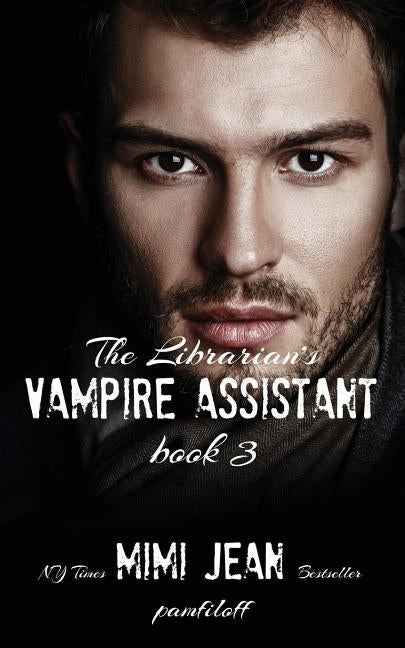 The Librarian's Vampire Assistant, Book 3 by Pamfiloff, Mimi Jean