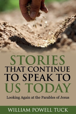 Stories That Continue to Speak To Us Today by Tuck, William P.