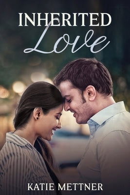 Inherited Love by Mettner, Katie