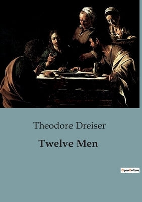 Twelve Men by Dreiser, Theodore